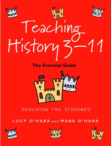 Teaching History 3-11: The Essential Guide (9780826451125) by O'Hara, Lucy; O'Hara, Mark