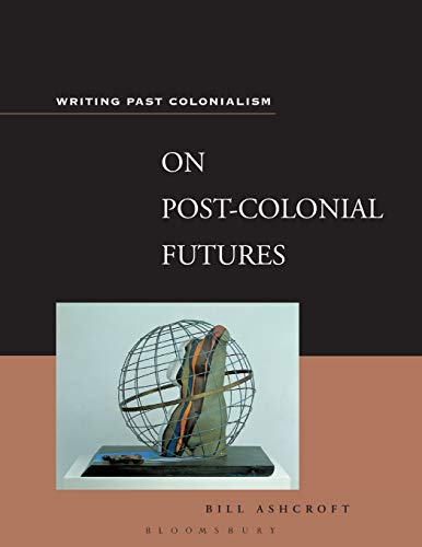 Stock image for On Post-Colonial Futures: Transformations of a Colonial Culture (Writing Past Colonialism Series) for sale by GF Books, Inc.