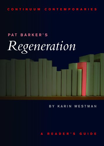 Pat Barker`s Regeneration (Continuum Contemporaries) - E. Westman, Karin
