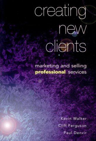 Stock image for Creating New Clients: Marketing and Selling Professional Services for sale by AwesomeBooks