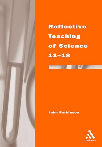 Imagen de archivo de Reflective Teaching of Science 11-18 (Continuum Studies in Reflective Practice and Research) a la venta por WorldofBooks