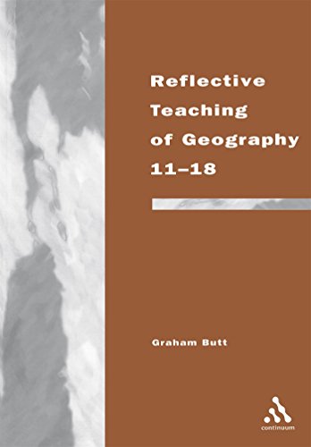 Stock image for Reflective Teaching of Geography 11-18: Meeting Standards and Applying Research (Continuum Studies in Reflective Practice and Research) for sale by WorldofBooks