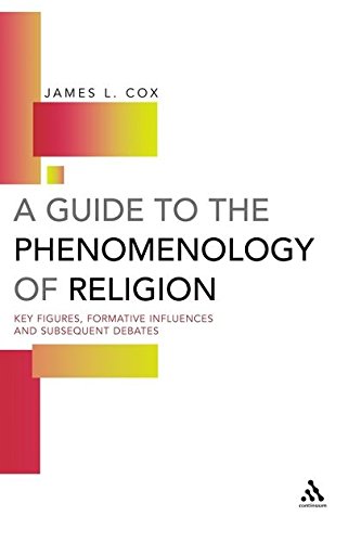 A Guide to the Phenomenology of Religion: Key Figures, Formative Influences and Subsequent Debates - James Cox