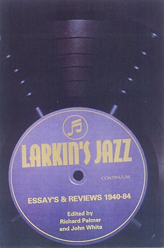 Beispielbild fr Larkin's Jazz: Essays and Reviews, 1940-1984 zum Verkauf von Books From California