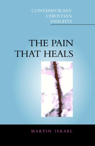 Pain That Heals (Contemporary Christian Insights) (9780826454126) by Israel, Martin