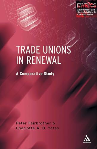 Beispielbild fr Trade Unions in Renewal: A Comparative Study (Routledge Studies in Employment and Work Relations in Context) zum Verkauf von Midtown Scholar Bookstore