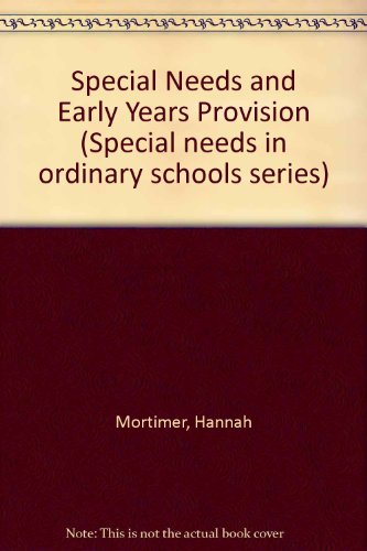 Special Needs and Early Years Provision (9780826454560) by Mortimer, Hannah