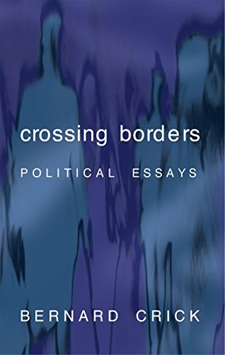 Crossing Borders: Political Essays (9780826454744) by Crick, Bernard R.