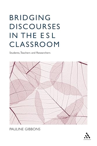 Bridging Discourses in the ESL Classroom: Students, Teachers and Researchers (9780826455376) by Gibbons, Pauline