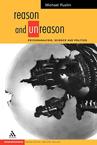 Reason and Unreason: Psychoanalysis, Science and Politics (Disseminations) - Rustin, Michael