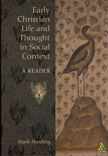 Early Christian Life and Thought in Social Context : A Reader. By Mark Harding. LONDON : 2003