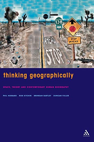 Stock image for Thinking Geographically: Space, Theory and Contemporary Human Geography (Continuum Studies in Geography) for sale by Lucky's Textbooks