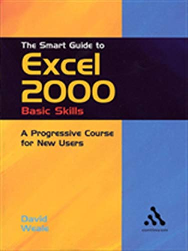 Beispielbild fr The Smart Guide to Excel 2000: Basic Skills: A Progressive Course for New Users (Smart Guides Series) zum Verkauf von Reuseabook