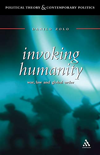 Beispielbild fr Invoking Humanity: War, Law and Global Order (Political Theory & Contemporary Politics) zum Verkauf von Anybook.com