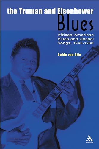 Imagen de archivo de The Truman and Eisenhower Blues: African-American Blues and Gospel Songs, 1945-1960 (Underground/Overground) a la venta por Stock & Trade  LLC