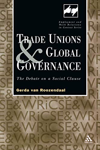 Beispielbild fr Trade Unions and Global Governance: The Debate on a Social Clause zum Verkauf von Blackwell's