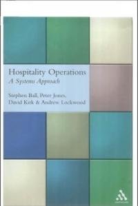 Hospitality Operations: A Systems Approach (9780826457615) by Jones, Peter; Ball, Stephen; Kirk, David; Lockwood, Andrew