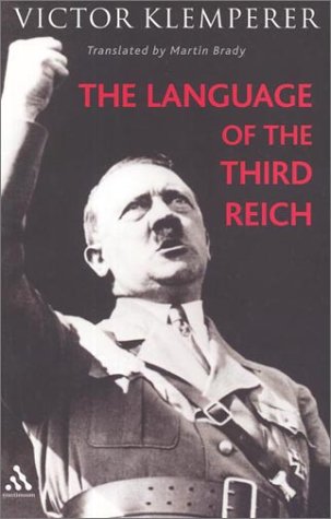 The Language Of The Third Reich. LTI, Lingua Tertii Imperii. A Philologist's Notebook - Klemperer, Victor