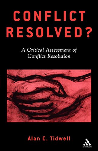 Conflict Resolved?: A Critical Assessment of Conflict Resolution (9780826458018) by Tidwell, Alan