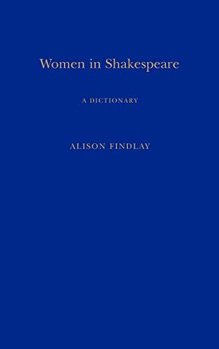 Women in Shakespeare: A Dictionary (Continuum Shakespeare Dictionaries) (9780826458896) by Findlay, Alison