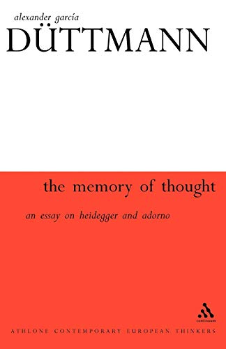 Beispielbild fr The Memory of Thought: An Essay on Heidegger and Adorno (Athlone Contemporary European Thinkers) zum Verkauf von Powell's Bookstores Chicago, ABAA