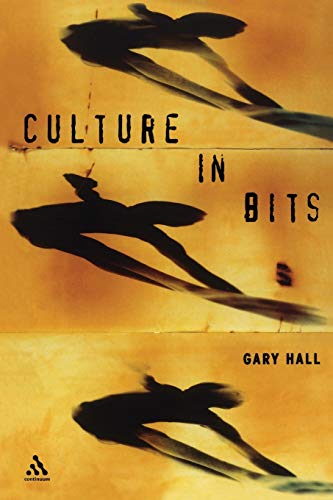 Culture in Bits: The Monstrous Future of Theory (9780826459909) by Hall, Gary