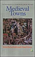Medieval Towns: The Archaeology of British Towns in Their European Setting (Studies in the Archaeology of Medieval Europe) (9780826460028) by Schofield, John; Vince, Alan G.