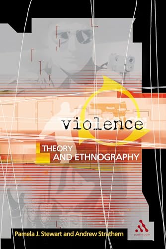 Violence: Theory and Ethnography (9780826460080) by Stewart, Pamela J.; Strathern, Andrew