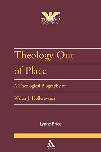 Stock image for Theology Out of Place: A Theological Biography of Walter J. Hollenweger: 22 (Journal of Pentecostal Theology Supplement S.) for sale by WorldofBooks