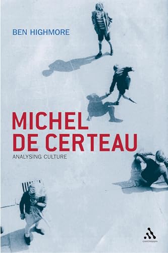 Michel De Certeau: Analysing Culture (9780826460721) by Highmore, Ben
