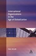 Beispielbild fr INTERNATIONAL ORGANIZATION IN THE AGE OF GLOBALIZATION. zum Verkauf von Burwood Books