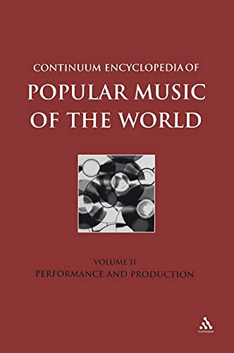 Imagen de archivo de Continuum Encyclopedia of Popular Music of the World. Volume II, Performance and Production a la venta por Webbooks, Wigtown