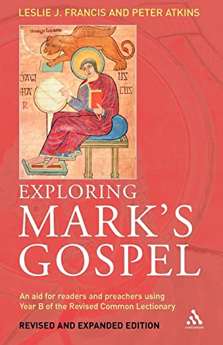 Exploring Mark's Gospel: An Aid for Readers and Preachers Using Year B of the Revised Common Lectionary (9780826465627) by Francis, Leslie J.; Atkins, Peter