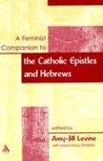 Stock image for A Feminist Companion To The Catholic Epistles And Hebrews for sale by Pomfret Street Books