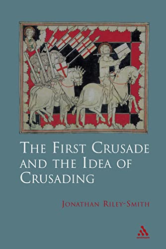 First Crusade and Idea of Crusading (9780826467263) by Riley-Smith, Jonathan