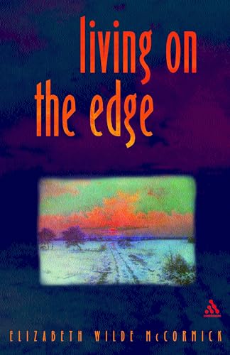 Living on the Edge: Breaking up to breakdown to breakthrough (Breaking Through Rather Than Breaking Down) (9780826467805) by Wilde McCormick, Elizabeth