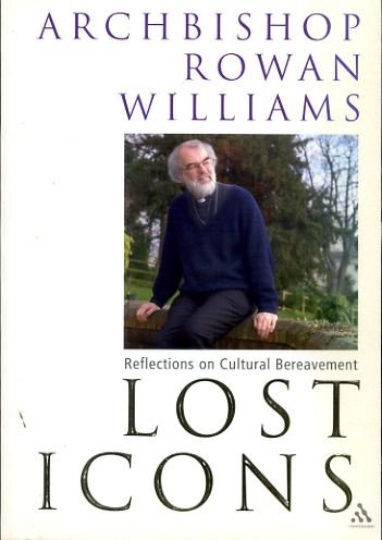 Lost Icons: Reflections on Cultural Bereavement (9780826467997) by Williams, Rowan