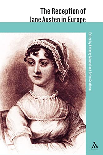 THE RECEPTION OF JANE AUSTEN IN EUROPE. - MANDEL, Anthony, Brian Southam ( Edits.), Isabelle Bour, Maximiliaan Van Woudenberg, Annika Bautz, Peter Mortensen, Ellen Valle.