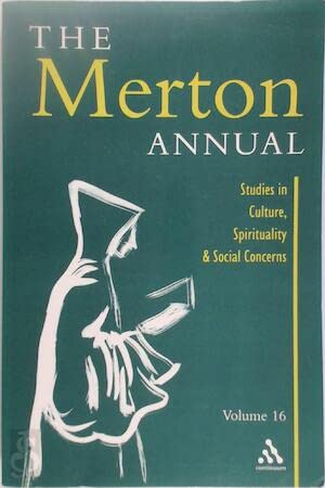 Beispielbild fr The Merton Annual: v.16: Studies in Culture, Spirituality and Social Concerns (The Merton Annual: Studies in Culture, Spirituality and Social Concerns) zum Verkauf von AwesomeBooks