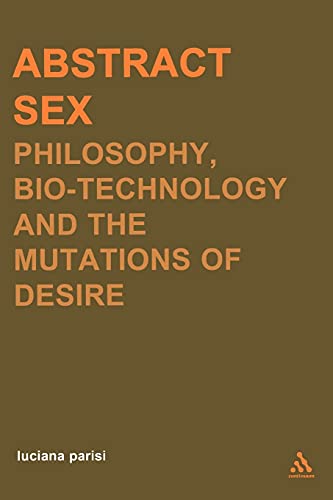 Imagen de archivo de Abstract Sex: Philosophy, Biotechnology and the Mutations of Desire (Transversals: New Directions in Philosophy (Paperback)) a la venta por Chiron Media