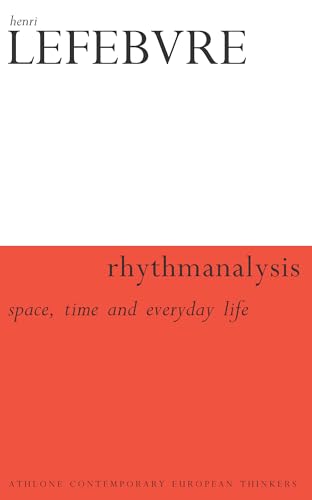 Beispielbild fr Rhythmanalysis: Space, Time and Everyday Life (Athlone Contemporary European Thinkers) zum Verkauf von Midtown Scholar Bookstore