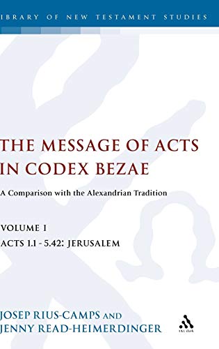 

The Message of Acts in Codex Bezae: A Comparison with the Alexandrian Tradition (The Library of New Testament Studies) [first edition]