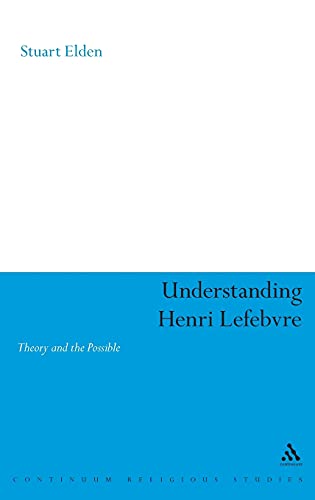 Understanding Henri Lefebvre (Athlone Contemporary European Thinkers) (9780826470027) by Elden, Stuart