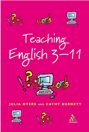 Teaching English 3-11: The Essential Guide (Reaching the Standard) (9780826470065) by Burnett, Cathy; Myers, Julia