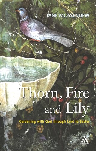 Imagen de archivo de Thorn, Fire and Lily: Gardening with God in Lent and Easter a la venta por AwesomeBooks