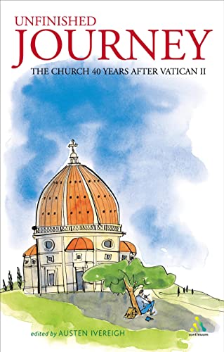 Unfinished Journey: The Church 40 Years after Vatican II (9780826471000) by Ivereigh, Austen