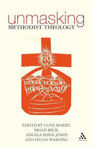 9780826471291: Unmasking Methodist Theology: A Way Forward