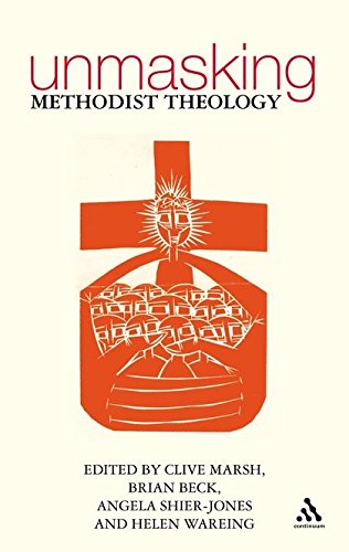 Stock image for Unmasking Methodist Theology: A Way Forward for sale by AwesomeBooks