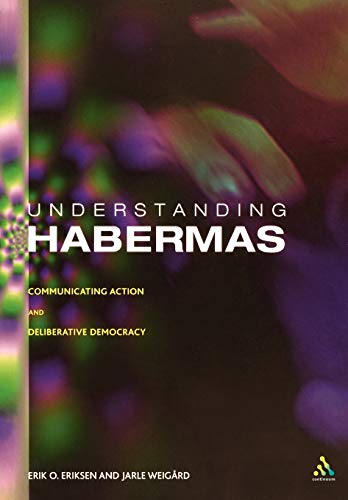 Beispielbild fr Understanding Habermas : Communicating Action and Deliberative Democracy zum Verkauf von Better World Books