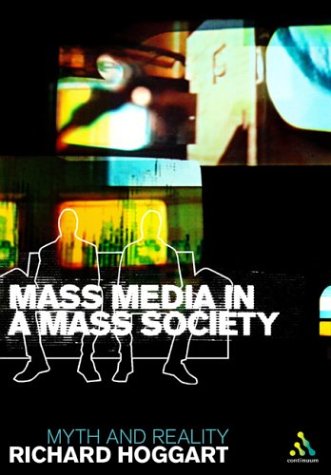 Beispielbild fr Mass Media in a Mass Society: Myth and Reality zum Verkauf von WorldofBooks